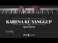 Karena Ku Sanggup (Female Key) Agnes Monica (Karaoke Piano Cover)