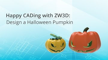 Happy CADing with ZW3D: Design a Halloween Pumpkin