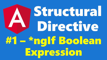 #7.1 - *ngIf Boolean Expression - Structural Directive - Angular Series
