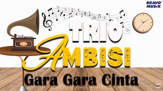 Trio Ambisi - Gara Gara Cinta (Video Lyric)