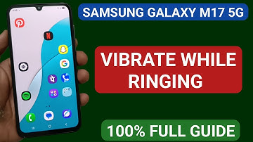 Samsung galaxy m17 mein vibrate while ringing kaise enable/disable kare