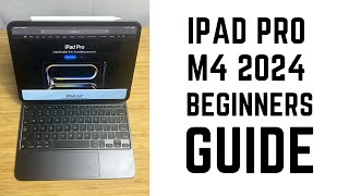 iPad Pro M4 2024  Complete Beginners Guide