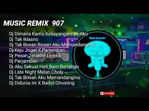 lagu DJ viral full album MUSIC REMIX 907 (KUMPULAN LAGU DJ MUSIC REMIX 907)