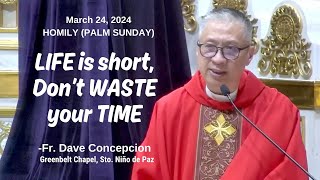 LIFE IS SHORT, DON'T WASTE YOUR TIME  Homily by Fr. Dave Concepcion on Mar. 24, 2024 (