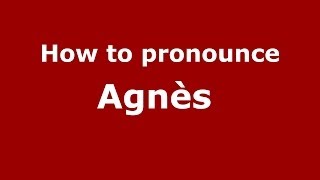 How to pronounce Agnes  French France PronounceNames com