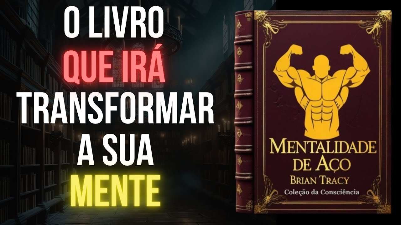 MENTALIDADE DE AÇO: Como agir todos os dias | Brian Tracy (Audiolivro)
