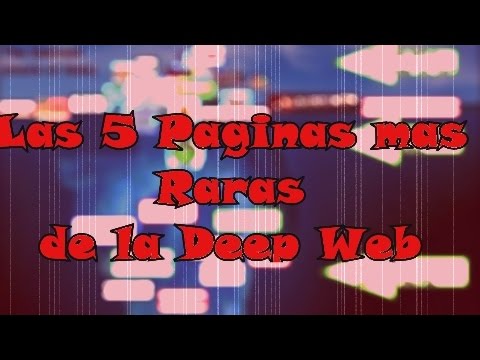 Las 5 Paginas de la Deep Web Mas Raras / Top 5