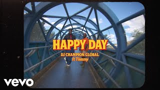 Download Lagu DJ-GlobalChamp - HAPPY DAY (feat. TIIMMY) MP3