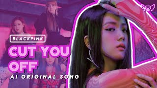 CUT YOU OFF - BLACKPINK [AI ORIGINAL SONG] ┃Line Distribution (by Kyontheprize) Resimi