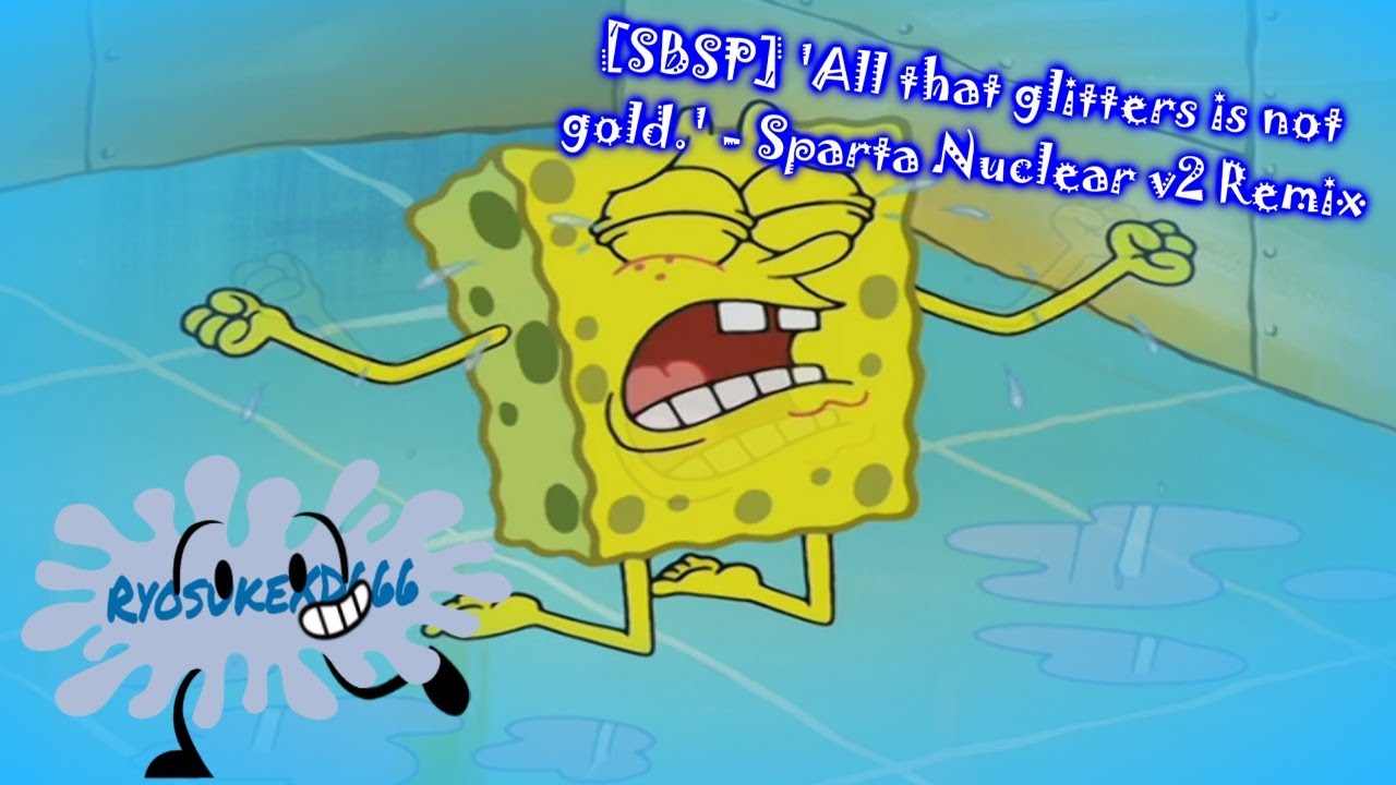 ᴴᴰ [SBSP] 'All that glitters is not gold.' - Sparta Nuclear v2 Remix