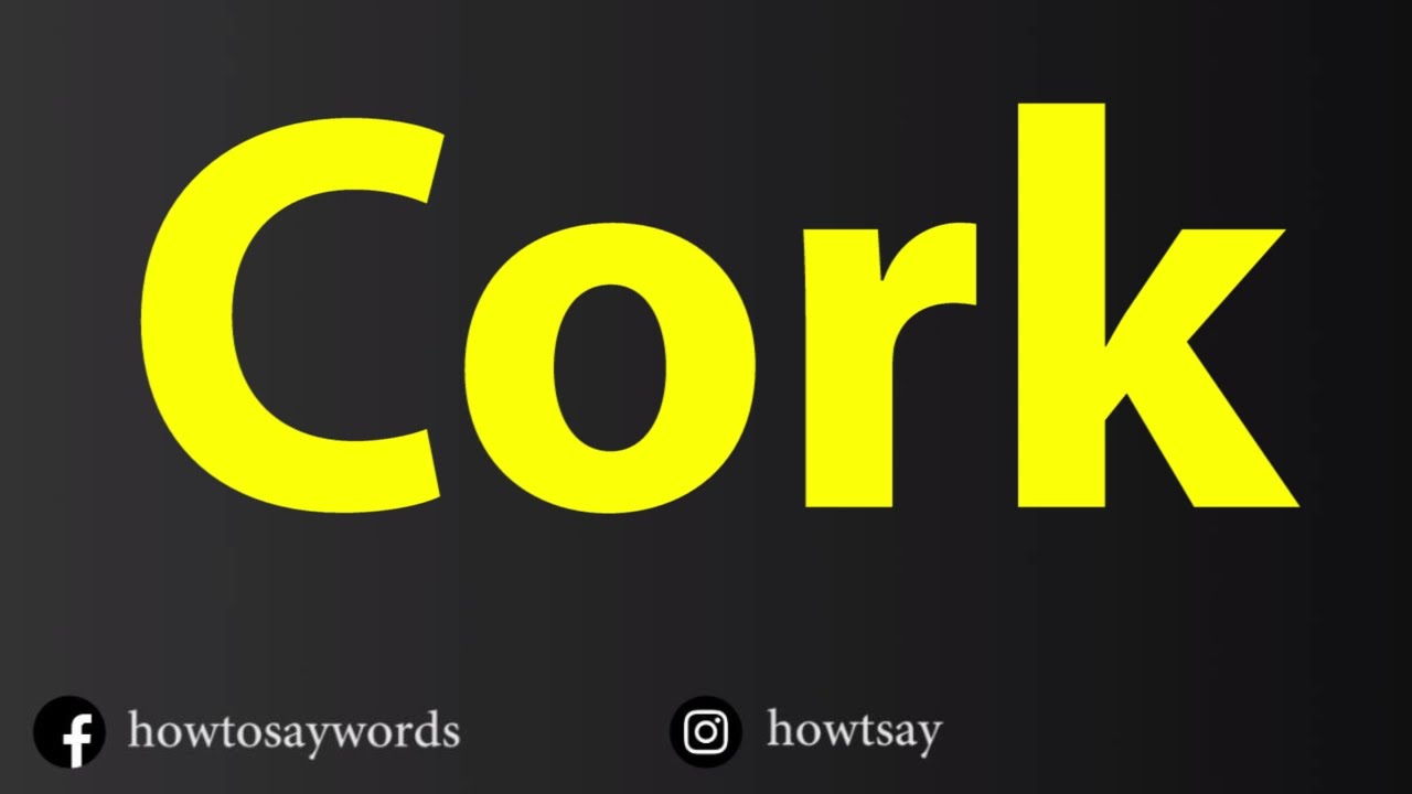 How To Pronounce Cork