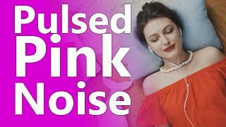 Pulsed Pink Noise is a Super Relaxing Variation