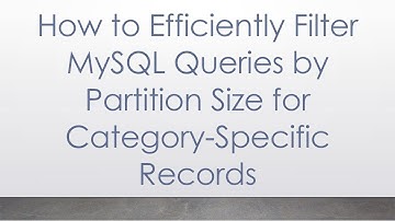 How to Efficiently Filter MySQL Queries by Partition Size for Category-Specific Records