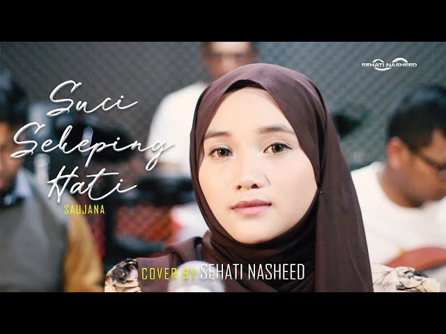 Suci Sekeping Hati - Saujana - Cover by SEHATI NASHEED class=