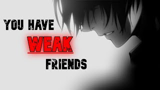 You are being held back by your FRIENDS Unshackle Yourself
