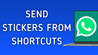 How To Send Stickers From Shortcuts On WhatsApp App On PC (New Update) screenshot 4