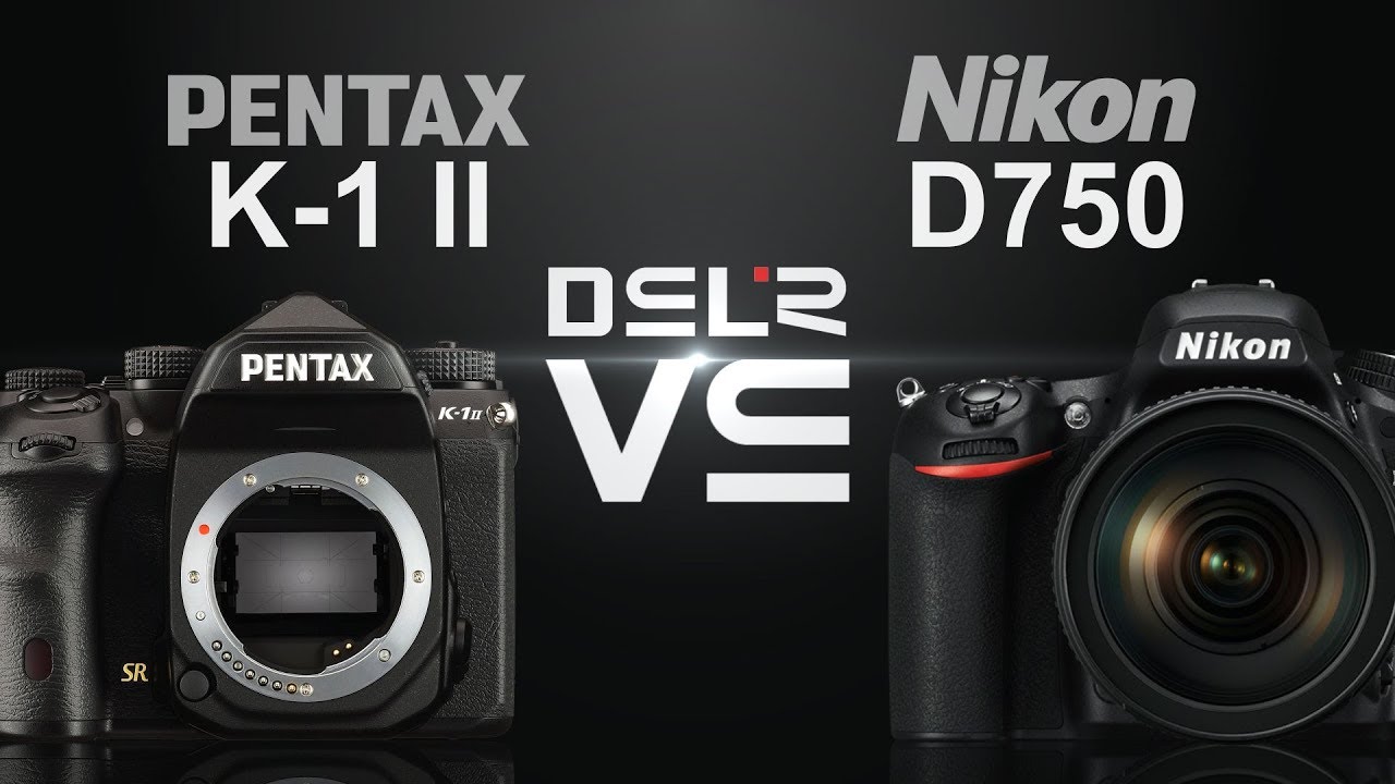 Pentax K1 Mark II vs Nikon D750 YouTube