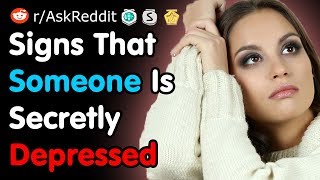 What Are The Signs That Someone Is Secretly Depressed - Reddit