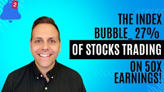 The Index Bubble  27% of Stocks Trading on 50x Earnings!