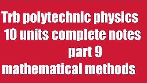 part 9 mathematical methods / Trb polytechnic complete 10 units notes
