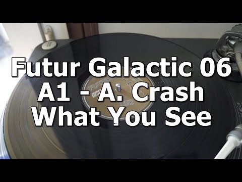 A. Crash — Future Galactic 06 - A1 - A. Crash - What You See