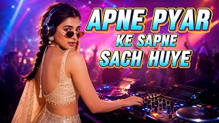 ⚡️APNE PYAR KE SAPNE SACH HUYE 😌 BOLLYWOOD REMIX 🔊 DREAM LOVE 🚀 | OLD IS GOLD 🔥