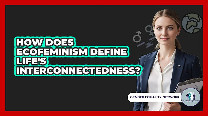 How Does Ecofeminism Define Life's Interconnectedness?