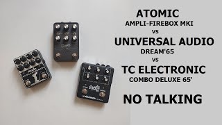 ATOMIC Ampli-firebox MKI vs UNIVERSAL AUDIO Dream'65 vs TC ELECTRONIC Combo Deluxe 65' | No talking