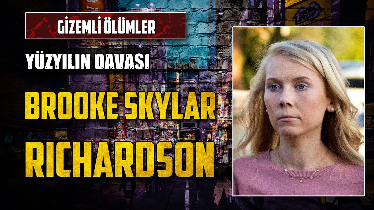 ABD'yi Sarsan Yüzyılın Davası: BROOKE SKYLAR RICHARDSON VAKASI