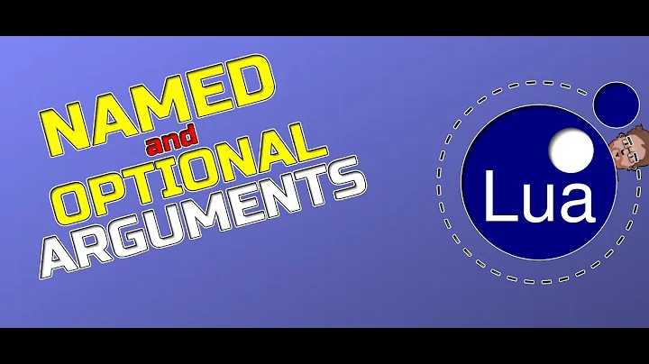 Named & Optional Arguments - Lua Tutorial