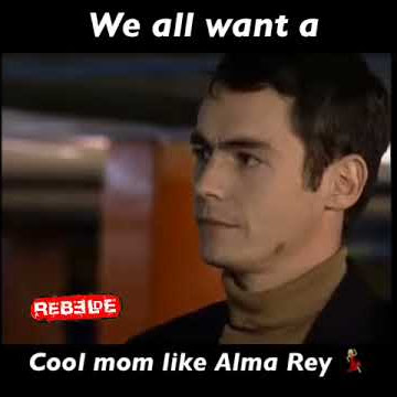 Rebelde- ¿Quien más quiere una mama como Alma Rey?