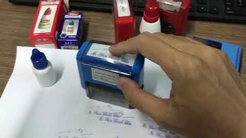 HƯỚNG DẪN THAY MỰC CON DẤU ĐÚNG CÁCH