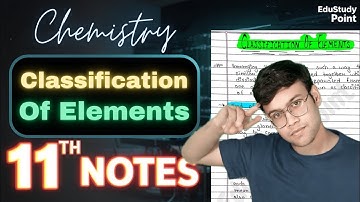 Classification of Elements 🔥|CLASS 11 Chemistry | Complete Chapter handwritten notes | NCERT Covered