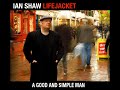 Ian Shaw - A Good and Simple Man