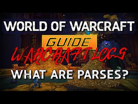 World Of Warcraft  Guide - What are "parses" aka WarcraftLogs scores?