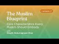 Core characteristics every muslim should embody  shaykh abdurragmaan khan  session 2