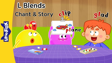 L Blends | cl, pl, gl, bl | Phonics Chant and Story For Kids - Learn To Read | Little Fox