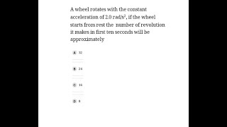 A wheel rotates with a constant acceleration of 2.0 radians per second squared; if the wheel star...