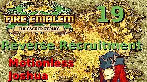FE8 Reverse Recruitment - Part 19 - Motionless Joshua