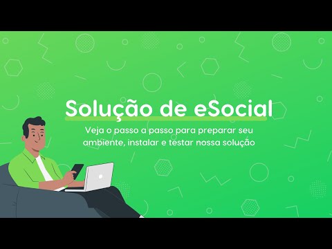 Veja o passo a passo para preparar seu ambiente, instalar e testar nossa solução de eSocial