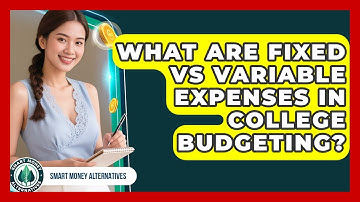 What Are Fixed Vs Variable Expenses In College Budgeting? - Smart Money Alternatives