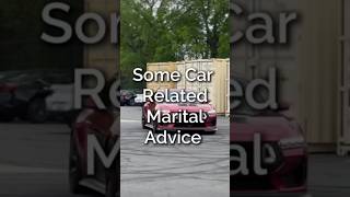 Some Car Related Marital Advice! You’re Welcome!