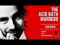 Serial killer dissolves bodies of wealthy victims in acid - Crimes and Consequences