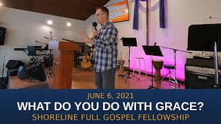 What do you do with grace? - 06-13-2021 - Tom Loud