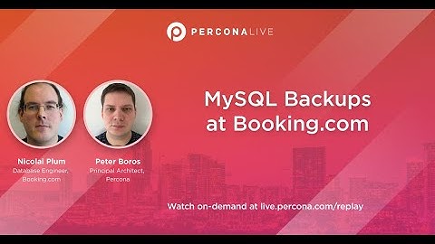 MySQL Backups at Booking.com - Nicolai Plum, Peter Boros - Percona Live 2022