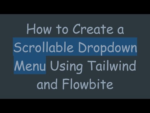 How to Create a Scrollable Dropdown Menu Using Tailwind and Flowbite