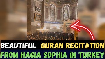 BEAUTIFUL QURAN RECITATION FROM HAGIA SOPHIA IN ISTANBUL TURKEY !