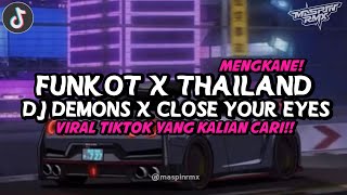 DJ OLD DEMONS X CLOSE YOUR EYES FUNKOT X THAILAND KANE VIRAL DI TIKTOK 2024 YANG KALIAN CARI