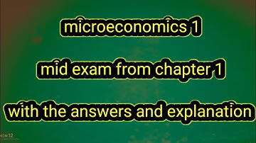 microeconomics 1 chapter 1 mid exam with the answers and explanation #freshman_microeconomics