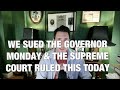 We sued the Governor Again Monday at the Supreme Court and Now a Ruling